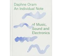 Daphne Oram: An Individual Note of Music, Sound and Electronics