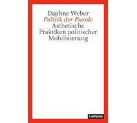 Daphne Weber Politik der Parole: Ästhetische Praktiken politischer Mobil (Poche)