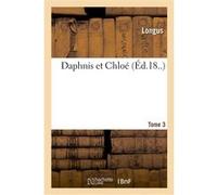 Daphnis et Chloe. Tome 3 Longus (Auteur)
