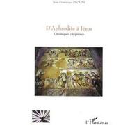D'aphrodite À Jésus - Chroniques Chypriotes | Occasion