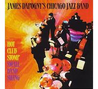 Dapogny, James Chicago Jazz Band - Hot Club Stomp: Small Band Swing