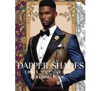 Dapper Shades: Urban Male Couture Coloring Book: A Stylish Adult Coloring Journey Through Modern Men's Fashion Trends