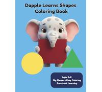 Dapple Learns Shapes: A Preschool Shapes Coloring Book for Toddlers and Kids Ages 2-8: Big Bold Easy Shapes to Color | Circle, Square, Triangle, Star and More | Early Learning Activity Book