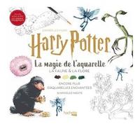 La Magie De L'aquarelle D'après Les Films Harry Potter - La Faune & La Flore