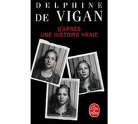 D'après une histoire vraie Delphine De Vigan (Auteur)