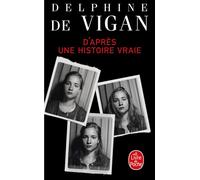 D'après une histoire vraie - Delphine De Vigan - Lgf - Poche - Roman
