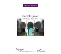 Dar El Djezaïr - Poétique D'un Lieu