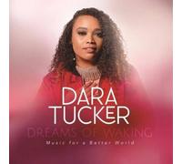 Dara Tucker - Dreams Of Waking: Music For A Better World [Cd]