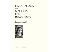 Daral Shaga suivi de Maudits les Innocents - Laurent Gaudé - Actes Sud-Papiers - broché - Théâtre