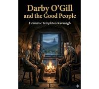 Darby O'Gill and the Good People: by Herminie Templeton Kavanagh