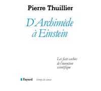 D'Archimède à Einstein: Les faces cachées de l'invention scientifique