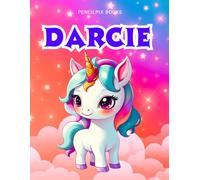 Darcie: Personalized Unicorn Coloring Book for Girls Ages 4-8 | Custom Gift for Kids Who Love Unicorns: Fun Activity Book with Darcie's Name on Every Page