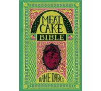 Darcy, Dame - The Meat Cake Bible