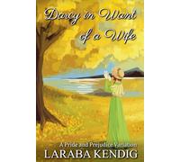 Darcy in Want of a Wife: A Pride and Prejudice Variation