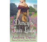 Darcy’s Fair Lady: Regency Pride and Prejudice Variation