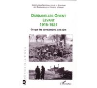 Dardanelles orient Levant 1915-1921 Ce que les combattants ont écrit - Collectif - L'harmattan - broché - Essai