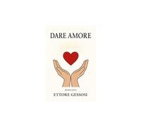 Dare Amore: Il viaggio tra luce, simboli e mistero