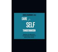 DARE for Self-Transformation: Reprogram Your Mind with AI & Neuroscience Techniques to Unlock Limitless Success