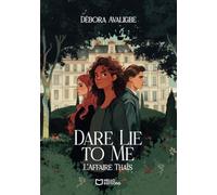 Dare Lie to Me - Tome I : L'Affaire Thaïs