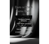 DARE OR SCARE - GAME BOOK: The Truth-Telling Game That Reveals How Others See You and Unlocks Personal Growth, Deep Self-Awareness Honest Reflection, and Personal Transformation