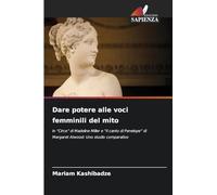 Dare potere alle voci femminili del mito: in “Circe” di Madeline Miller e “Il canto di Penelope” di Margaret Atwood: Uno studio comparativo