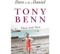 Dare to Be a Daniel Tony Benn (Auteur)