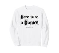 Dare to Be A Daniel Verse de la Bible Courageous Faith Sweatshirt
