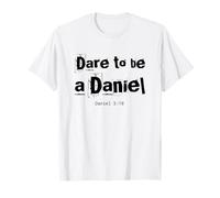 Dare to Be A Daniel Verse de la Bible Courageous Faith T-Shirt