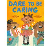 Dare to Be Caring A Picture Book About Kindness - Chelsea Lin Wallace - Abrams Books for Young Readers - ebook (ePub) - Livre