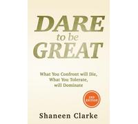 Dare to be Great: What You Confront will Die, What You Tolerate will Dominate