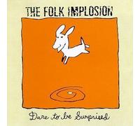 Dare to Be Surprised by Folk Implosion [Music CD]
