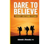 DARE TO BELIEVE: Trust Beyond fear