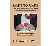 Dare to Care: How High Mutual Regard Increases Engagement and Productivity