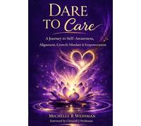 Dare to Care SAGE: A Journey to Self-Awareness, Alignment, Growth Mindset & Empowerment