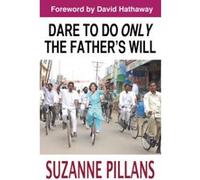 Dare to do only the Fathers will Suzanne Pillans (Auteur)