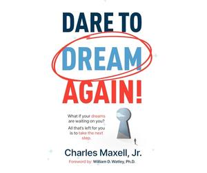 Dare to Dream Again!: What if your dreams are waiting on you? All that's left for you is to take the first step.