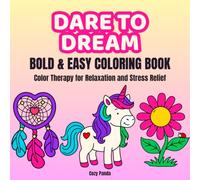 Dare to Dream: Bold and Easy Coloring Book for Adults and Teens Featuring Simple, Cute, Feel-Good Illustrations with Thick Lines for Relaxation and Stress Relief