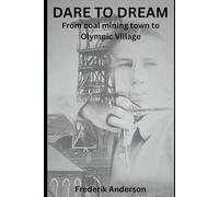 DARE TO DREAM: From coal mining town to Olympic village