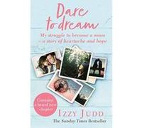 Dare to Dream: My Struggle to Become a Mum e A Story of Heartache and Hope - [Version Originale] Inconnu (Auteur)