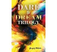 Dare to Dream Trilogy - Gergely Mikola - Austin Macauley Publishers - Livre en Anglais - Hardback Gergely MikolaGergely Mikola (Auteur)
