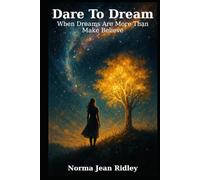 Dare To Dream: When Dreams Are More Than Make Believe
