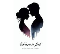 Dare to feel: Erotic poems of sensuality, passion and unleashed desires