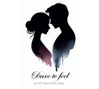 Dare to feel: Erotic poems of sensuality, passion and unleashed desires