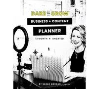 Dare to Grow Business and Content Planner for Small Business Owners, Solopreneurs, Entrepreneurs - One Year, Undated