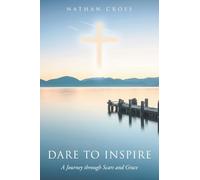 Dare to Inspire: A Journey through Scars and Grace