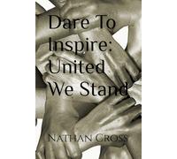 Dare To Inspire: United We Stand