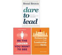 Dare to Lead, Be the Leader You Want to See & Enhancing Your Leadership Skills 3 Books Collection Set