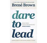 Dare to Lead: Brave Work. Tough Conversations. Whole Hearts.