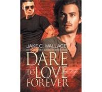 Dare to Love Forever Volume 1 by Jake C. Wallace Jake C. Wallace (Auteur)