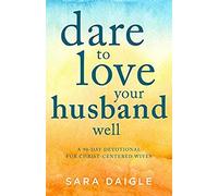 Dare To Love Your Husband Well